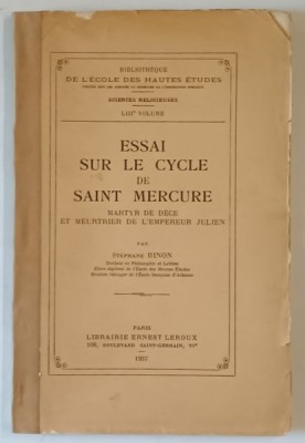 ESSAI SUR LE CYCLE DE SAINT MERCURE , MARTYR DE DECE ET MEURTRIER DE L &amp;#039; EMPEREUR JULIEN par STEPHANE BINON , 1937 foto
