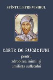 Carte de rugăciuni pentru zdrobirea inimii și umilința sufletului - Paperback brosat - sf. Efrem Sirul - Sophia