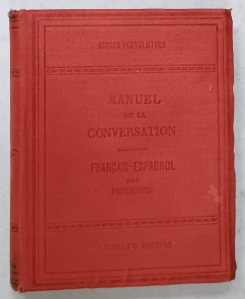 MANUEL DE LA CONVERSATION , FRANCAIS - ESPAGNOL , par F. CORONA BUSTAMENTE , CCA . 1900