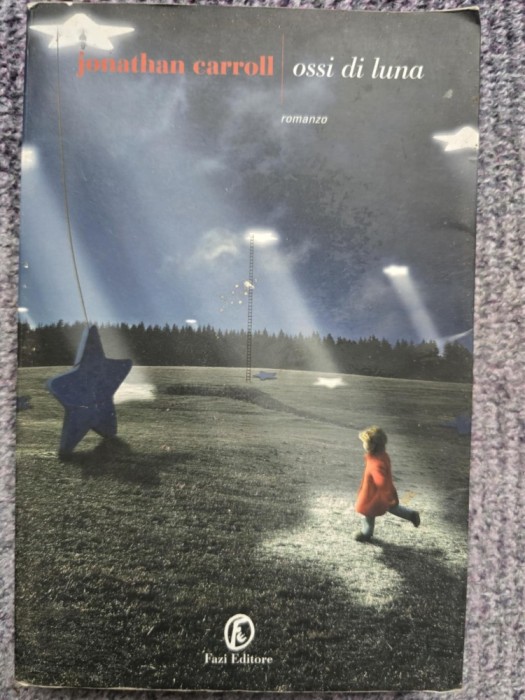 Ossi di luna - Jonathan Carroll, in limba italiana, 2007, 284 pagini, stare f buna