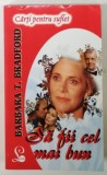 SA FII CEL MAI BUN de BARBARA T. BRADFORD , 2013