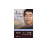 Living Water: Powerful Teachings from the International Bestselling Author of the Heavenly Man