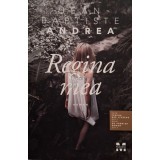 Jean-Baptiste Andreea - Regina mea (Editia: 2018)
