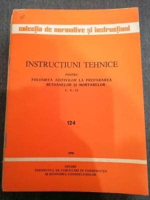 Instructiuni tehnice privind folosirea aditivvlor pentru betoane ... 1976 foto