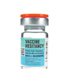 Vaccine Hesitancy: Public Trust, Expertise, and the War on Science