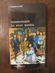 Intelectualii in Evul Mediu - Jacques le Goff foto