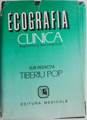 Ecografia clinica diagnostica si interventionala &amp;ndash; Tiberiu Pop foto