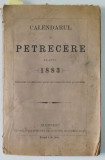 CALENDARUL DE PETRECERE PE ANUL 1883 , ILUSTRAT CU DIFERITE GRAVURI UMORISTICE SI SOCIALE , APARUT 1883