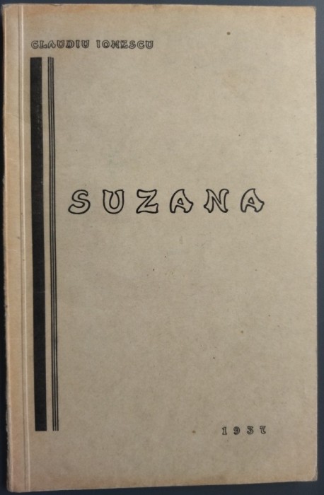 CLAUDIU IONESCU - SUZANA (POVESTIRE, 1937) [editia princeps, TIPOGRAFIA LITERA CRESTINA - BUCURESTI]