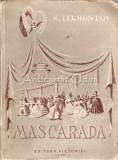 Mascarada. Drama In 4 Acte (10 Tablouri) In Versuri - Mihail Lermontov