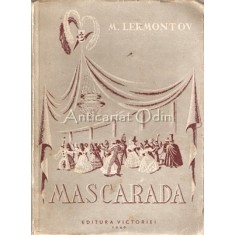 Mascarada. Drama In 4 Acte (10 Tablouri) In Versuri - Mihail Lermontov
