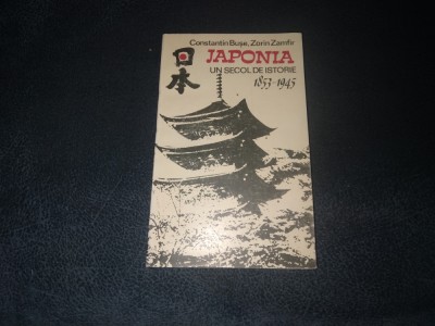 CONSTANTIN BUSE - JAPONIA UN SECOL DE ISTORIE 1853 1945 foto
