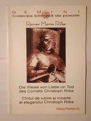 Rainer Maria Rilke - Die Weise von Liebe un Tod des Cornets Christoph Rilke. C&amp;acirc;ntecul de iubire și moarte al stegarului... foto