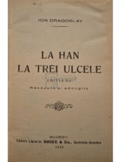 Ioan Dragoslav - La han la trei ulcele, editia a II-a (Editia: 1922) foto