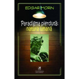 Paradigma pierduta. Natura umana - Edgar Morin