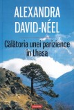 Alexandra David-Neel - Calatoria unei parizience in Lhasa