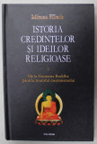 ISTORIA CREDINTELOR SI IDEILOR RELIGIOASE , VOLUMUL II de MIRCEA ELIADE , DE LA GAUTAMA BUDDHA ..LA TRIMUMFUL CRESTINISMULUI , 2011