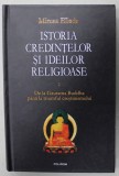 ISTORIA CREDINTELOR SI IDEILOR RELIGIOASE , VOLUMUL II de MIRCEA ELIADE , DE LA GAUTAMA BUDDHA ..LA TRIMUMFUL CRESTINISMULUI , 2011 , * PREZINTA HALO