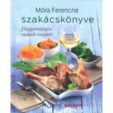 M&oacute;ra Ferencn&eacute; szak&aacute;csk&ouml;nyve - Hagyom&aacute;nyos csal&aacute;di receptek - M&oacute;ra Ferencn&eacute;