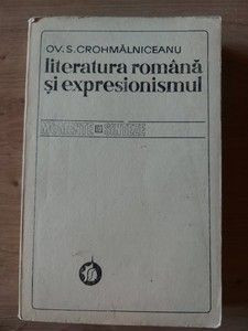 Literatura romana si expresionismul- Ov. S. Crohmalniceanu foto