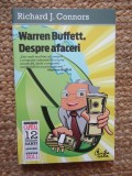 WARREN BUFFETT DESPRE AFACERI , PRINCIPII ALE INTELEPTULUI DIN OMAHA, de RICHARD J. CONNORS , 2011