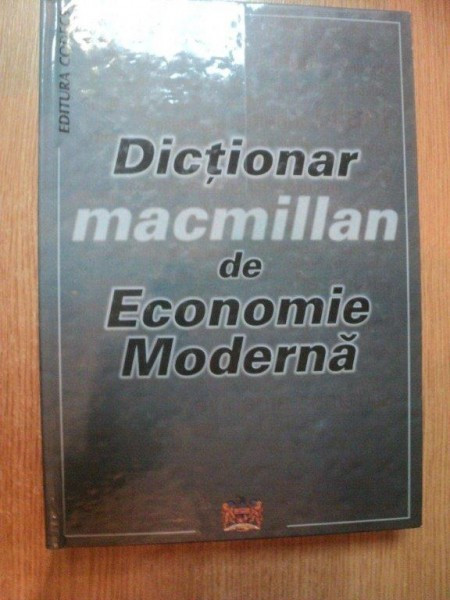 DICTIONAR MACMILLAN DE ECONOMIE MODERNA de SORICA SAVA