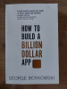 How to build a billion dollar app- George Berkowski
