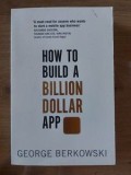 How to build a billion dollar app- George Berkowski