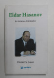 ELDAR HASANOV IN VIZIUNEA ROMANILOR de DUMITRU BALAN , 2010