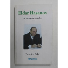 ELDAR HASANOV IN VIZIUNEA ROMANILOR de DUMITRU BALAN , 2010