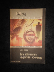 Ion Tipsie - In drum spre oras foto