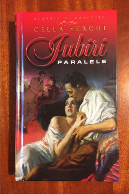 Cella Serghi - Iubiri paralele (2012) - Editie de lux! Stare impecabilă! foto