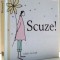 SCUZE! de HELEN EXLEY , 2007
