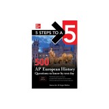 5 Steps to a 5: 500 AP European History Questions to Know by Test Day, Third Edition