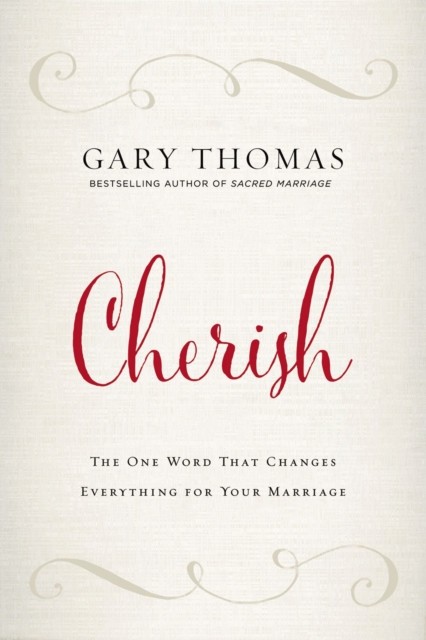 Cherish The One Word That Changes Everything for Your Marriage