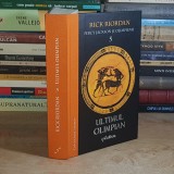 RICK RIORDAN - PERCY JACKSON SI OLIMPIENII * VOL. 5 : ULTIMUL OLIMPIAN , 2016 ( CARTONATA ) *