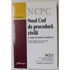 NOUL COD DE PROCEDURA CIVILA SI LEGEA DE PUNERE IN APLICARE , ACTUALIZAT 15 IANUARIE 2014