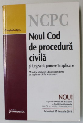 NOUL COD DE PROCEDURA CIVILA SI LEGEA DE PUNERE IN APLICARE , ACTUALIZAT 15 IANUARIE 2014 foto