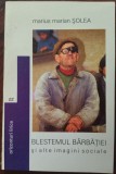 Cumpara ieftin MARIUS MARIAN SOLEA - BLESTEMUL BARBATIEI SI ALTE IMAGINI SOCIALE (VERSURI 2002)