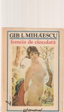 GIB I. MIHAESCU - FEMEIA DE CIOCOLATA