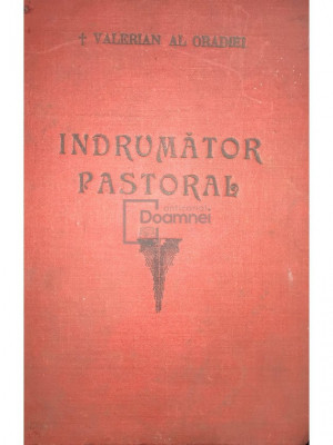 Valerian Al Oradiei - &amp;Icirc;ndrumător Pastoral (dedicație) (editia 1952) foto