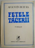Fetele Tacerii - Augustin Buzura - Roman Beletristica (Anticariat: Cant Patat)