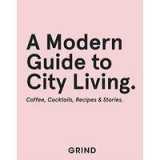 Grind : a Modern Guide to City Living