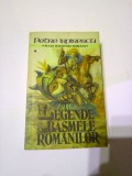 LEGENDE SAU BASMELE ROMANILOR ~ PETRE ISPIRESCU ( vol. 1 )