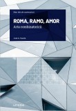 Cumpara ieftin ROMA, RAMO, AMOR. Arta combinatoricii