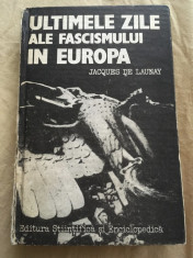 Jaques De Launay - Ultimele zile ale fascismului in Europa foto