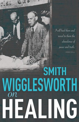Smith Wigglesworth on Healing foto