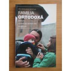 Evgheni Sestun - Familia ortodoxa. Sfaturi, cuvinte de invatatura, rugaciuni