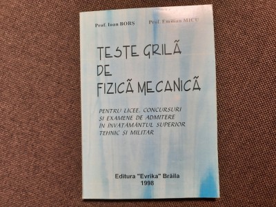 TESTE GRILA DE FIZICA MECANICA IOAN BORS EMILIAN MICU foto