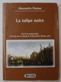 LA TULIPE NOIRE par ALEXANDRE DUMAS , 2011, TEXT IN LIMBA FRANCEZA